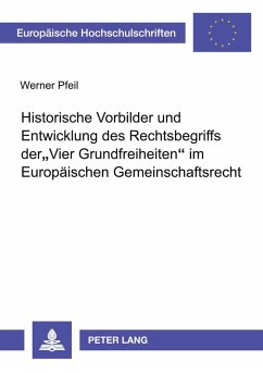 Cover Historische Vorbilder und Entwicklung des Rechtsbegriffs der 'Vier Grundfreiheiten' im Europäischen Gemeinschaftsrecht