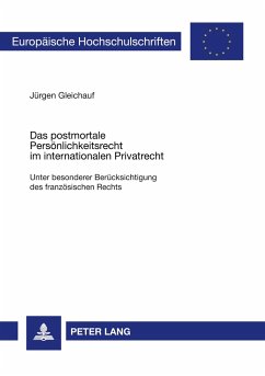 Das postmortale Persönlichkeitsrecht im internationalen Privatrecht - Gleichauf, Jürgen