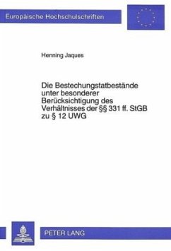 Cover Die Bestechungstatbestände unter besonderer Berücksichtigung des Verhältnisses der 331 ff. StGB zu 12 UWG