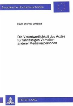 Die Verantwortlichkeit des Arztes für fahrlässiges Verhalten anderer Medizinalpersonen - Umbreit, Hans-Werner