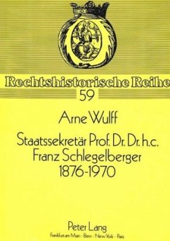 Staatssekretär Prof. Dr. Dr. h.c. Franz Schlegelberger, 1876-1970 - Wulff, Arne