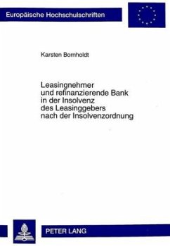 Leasingnehmer und refinanzierende Bank in der Insolvenz des Leasinggebers nach der Insolvenzordnung - Bornholdt, Karsten