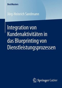 Integration von Kundenaktivitäten in das Blueprinting von Dienstleistungsprozessen - Sandmann, Jörg-Heinrich