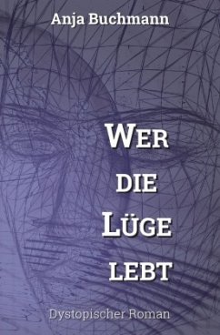 Wer die Lüge lebt - Buchmann, Anja