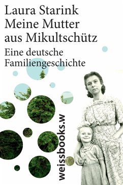 Meine Mutter aus Mikultschütz (eBook, ePUB) - Starink, Laura