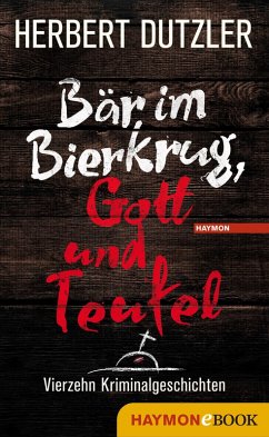 Bär im Bierkrug, Gott und Teufel (eBook, ePUB) - Dutzler, Herbert