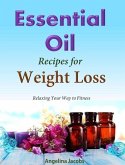 Essential Oil Recipes For Weight Loss Relaxing Your Way to Fitness (eBook, ePUB)