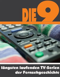 Die Neun am längsten laufenden TV-Serien der Fernsehgeschichte (eBook, ePUB) - Astinus, A.D.