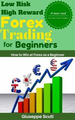 Low Risk High Reward Forex Trading for Beginners (eBook, ePUB) - Scuti, Giuseppe