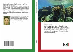 La Rimozione dei relitti in mare e la Wreck Removal Convention - Canalini, Alessandro