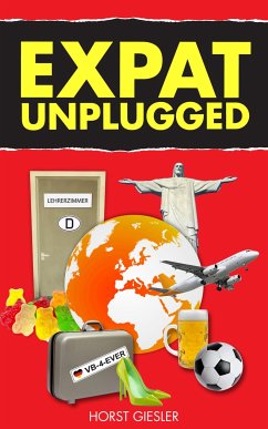 EXPAT UNPLUGGED (eBook, ePUB) - Giesler, Horst