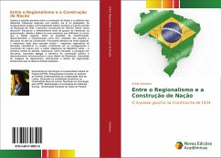 Entre o Regionalismo e a Construção de Nação - Arboleya, Arilda