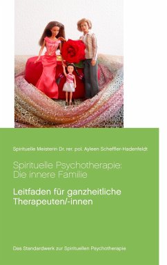 Spirituelle Psychotherapie: Die innere Familie - Scheffler-Hadenfeldt, Ayleen