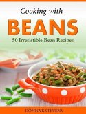 Cooking with Beans 50 Irresistible Bean Recipes (eBook, ePUB)