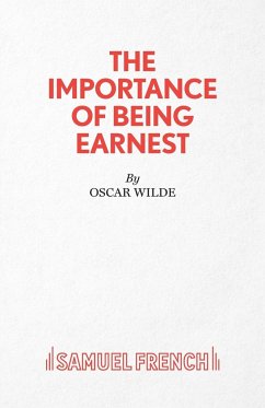 The Importance of Being Earnest - A Trivial Comedy for Serious People - Wilde, Oscar