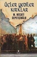 Ücler, Yediler, Kirklar - Necati Sepetcioglu, Mustafa