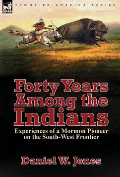 Forty Years Among the Indians - Jones, Daniel W.