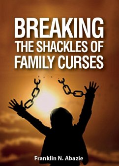 BREAKING THE SHACKLES OF FAMILY CURSES - Abazie, Franklin N