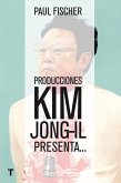 Producciones Kim Jong-Il presenta...: ... la increíble historia verdadera de Corea del Norte y del secuestro más osado de todos los tiempos