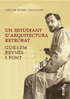 Un estudiant d?'arquitectura retrobat. Guillem Reynés i Font - Reynés Muntaner, Guillem