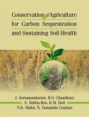 Conservation Agriculture for Carbon Sequestration and Sustainaing Soil Health Conservation Agriculture for Carbon Sequestration and Sustainaing Soil Health