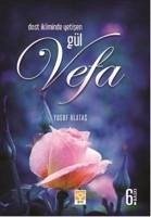 Dost Ikliminde Yetisen Gül Vefa - Alatas, Yusuf