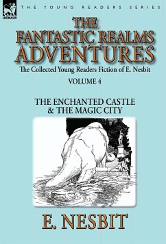 The Collected Young Readers Fiction of E. Nesbit-Volume 4 - Nesbit, E.