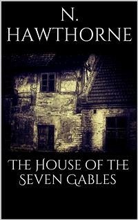 The House of the Seven Gables (eBook, ePUB) - Hawthorne, Nathaniel; Hawthorne, Nathaniel