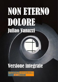 Non eterno dolore. Versione integrale (eBook, ePUB) - Vanazzi, Juliao