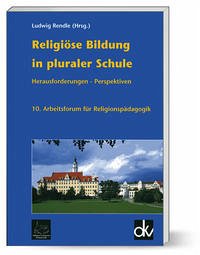 Religiöse Bildung in pluraler Schule - Rendle, Ludwig