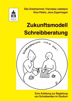 Zukunftsmodell Schreibberatung - Grieshammer, Ella; Liebetanz, Franziska; Peters, Nora; Zegenhagen, Jana