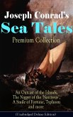 Joseph Conrad's Sea Tales - Premium Collection: An Outcast of the Islands, The Nigger of the 'Narcissus', A Smile of Fortune, Typhoon and more (eBook, ePUB)
