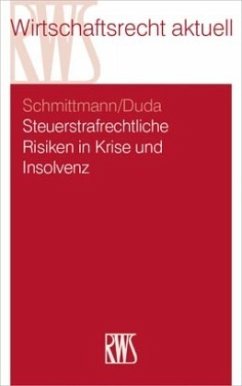 Steuerstrafrechtliche Risiken in Krise und Insolvenz - Duda, Bernadette;Schmittmann, Jens M.