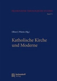 Katholische Kirche und Moderne - Wiertz, Oliver J.