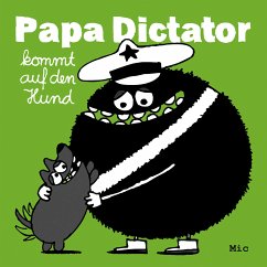 Papa Dictator kommt auf den Hund - Mic