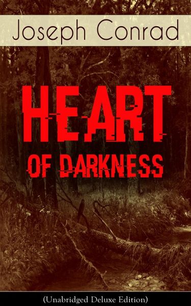 Heart of Darkness (Unabridged Deluxe Edition) (eBook, ePUB) Heart of Darkness (Unabridged Deluxe Edition) (eBook, ePUB)