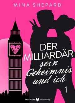 Der Milliardär, sein Geheimnis und ich - 1 (eBook, ePUB) - Shepard, Mina