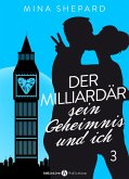 Der Milliardär, sein Geheimnis und ich - 3 (eBook, ePUB)