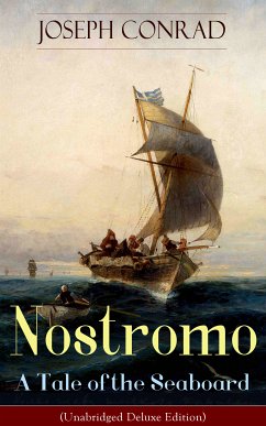 Nostromo - A Tale of the Seaboard (Unabridged Deluxe Edition) (eBook, ePUB) - Conrad, Joseph