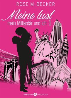 Meine Lust, mein Milliardär und ich - 1 (eBook, ePUB) - Becker, Rose M.