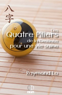 Les Quatre Piliers de la Destinée pour une vie saine (eBook, ePUB) - Lo, Raymond