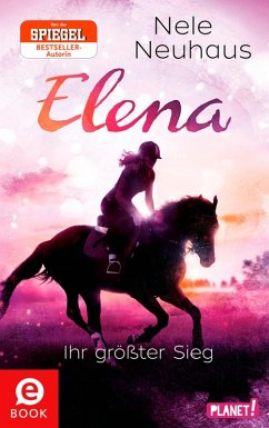 Ihr größter Sieg / Elena - Ein Leben für Pferde Bd.5 (eBook, ePUB) - Neuhaus, Nele