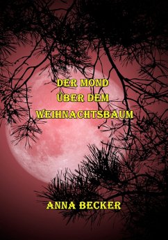 Der Mond über dem Weihnachtsbaum (eBook, ePUB) - Becker, Anna