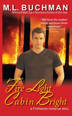 Fire Light Cabin Bright (Firehawks Hotshots, #3) (eBook, ePUB) - Buchman, M. L.