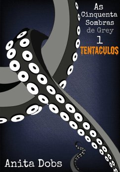 Cover As Cinquenta Sombras de Grey 1 - Tentáculos (eBook, ePUB)