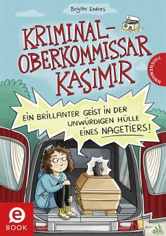 Ein brillanter Geist in der unwürdigen Hülle eines Nagetiers / Kriminaloberkommissar Kasimir Bd.2 (eBook, ePUB) - Endres, Brigitte