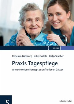 Praxis Tagespflege (eBook, ePUB) - Gablenz, Rebekka; Golletz, Heike; Staeber, Katja