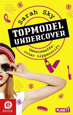 Geheimwaffe: roter Lippenstift / Topmodel undercover Bd.1 (eBook, ePUB) - Sky, Sarah
