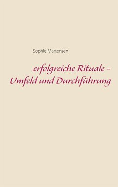 erfolgreiche Rituale - Umfeld und Durchführung (eBook, ePUB) - Martensen, Sophie