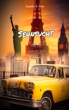 Sehnsucht, die du sehnlichst suchst (eBook, ePUB) - Klein, Angelika B.